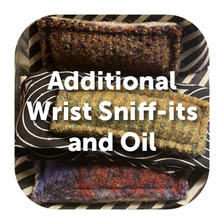 Additional Wrist Sniff-its and Oil